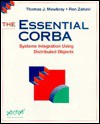 The Essential Corba: Systems Integration Using Distributed Objects - Thomas J. Mowbray, Ron Zahavi