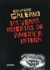 Las Venas abiertas de América Latina - Eduardo Galeano