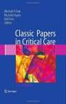 Classic Papers in Critical Care - Mitchell P. Fink, Michelle Hayes, Neil Soni