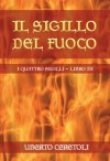 Il sigillo del fuoco - Uberto Ceretoli