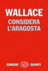 Considera l'aragosta - David Foster Wallace, Adelaide Cioni