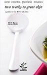 Two Weeks to Great Skin: a guide to the ROC-Qu diet - M.H Ryan