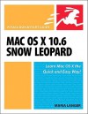 Mac OS X 10.6 Snow Leopard: Visual QuickStart Guide - Maria Langer