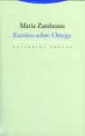 Escritos sobre Ortega - María Zambrano, Ricardo Tejada