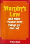 Murphy's Law and Other Reasons Why Things Go Wrong - Arthur Bloch