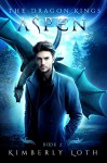 Aspen: The Dragon Kings Book Two - Kimberly Loth