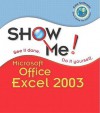 Show Me Microsoft Office Excel 2003 - Steve Johnson