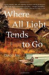 Where All Light Tends to Go Hardcover March 3, 2015 - David Joy