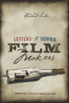 Letters to Young Filmmakers: Creativity and Getting Your Films Made - Howard Suber