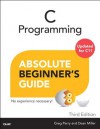 C Programming Absolute Beginner's Guide (3rd Edition) - Greg Perry, Dean Miller