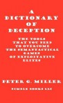 A Dictionary of Deception: The Tools That You Need to Overcome the Semantactical Games Played by Exploitative Elites - Peter G. Miller