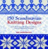 150 Scandinavian Knitting Designs: Authentic Designs with Actual Size Swatches, Charts and Alternative Colourways - Mary Jane Mucklestone