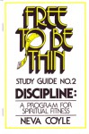 Free to Be Thin Study Guide Discipline Number Two - Neva Coyle