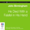 He Died with a Falafel in His Hand - John Birmingham, John Birmingham, Greg Fleet, Mikey Robins, Jeremy Sims, Gretel Killeen