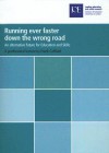 Running Ever Faster Down the Wrong Road: An Alternative Future for Education and Skills - Frank Coffield