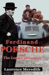 Ferdinand Porsche and the Legacy of Genius - Laurence Meredith