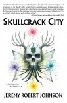 Skullcrack City - Jeremy Robert Johnson