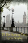 I'll Be Seeing You - Lynn Murphy