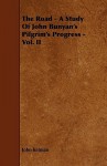 The Road - A Study of John Bunyan's Pilgrim's Progress - Vol. II - John Kelman