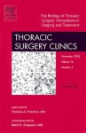 The Biology of Thoracic Surgery: Innovations in Staging and Treatment, an Issue of Thoracic Surgery Clinics - Thomas A. D'Amico, Mark K. Ferguson