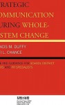 Strategic Communication During Whole-System Change: Advice and Guidance for School District Leaders and PR Specialists - Francis Duffy