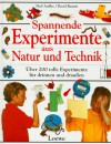 Spannende Experimente Aus Natur Und Techniküber 200 Tolle Experimente Für Drinnen Und Draußen - Neil Ardley, David Burnie