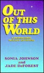 Out of This World: A Fictionalized True-Life Adventure - Sonia Johnson