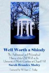 Well Worth a Shindy: The Architectural and Philosophical History of the Old Well at the University of North Carolina at Chapel Hill - Sarah Brandes Madry, William C. Friday