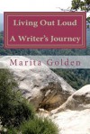 Living Out Loud A Writer's Journey - Marita Golden