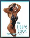 The Figure Book (The Figure Book : The Figure Competition Training Guide, 1) - Dan Burke