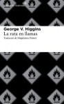 La rata en llamas (Libros del Asteroide) - George V. Higgins, Magdalena Palmer