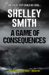 A Game of Consequences - Shelley Smith