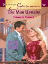 The Man Upstairs (Harlequin Super Romance) - Pamela Bauer