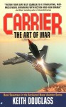 Carrier 17: The Art of War - Keith Douglass