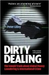 Dirty Dealing: The Untold Truth about Global Money Laundering, International Crime and Terriorism - Peter Lilley