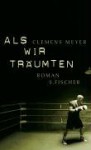 Als wir träumten: Roman - Clemens Meyer