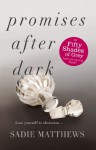 Promises After Dark - Sadie Matthews