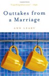 Outtakes from a Marriage - Ann Leary