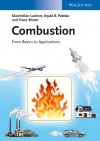 Combustion: From Basics to Applications - Maximilian Lackner, ?rp?d Palot?s, Franz Winter