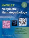 Knowles Neoplastic Hematopathology - Attilio Orazi, Kathy Foucar, Daniel Knowles, Lawrence M. Weiss