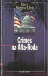 Crimes na alta roda - Mary Higgins Clark