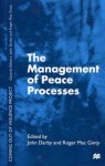 The Management of Peace Processes - Roger Mac Ginty, John Darby, Roger MacGinty