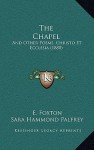 The Chapel: And Other Poems, Christo Et Ecclesia (1880) - E. Foxton, Sara Hammond Palfrey