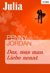 Das, was man Liebe nennt (Julia) (German Edition) - Penny Jordan