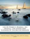 Life of Heber C. Kimball: An Apostle: The Father and Founder of the British Mission - Kimball Family, Orson F. Whitney