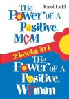 The Power of a Positive Mom & The Power of a Positive Woman - Karol Ladd