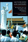 Neither Gods Nor Emperors: Students and the Struggle for Democracy in China - Craig J. Calhoun