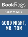 Good Night, Mr. Tom by Michelle Magorian l Summary & Study Guide - BookRags