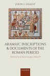 Textbook of Syrian Semitic Inscriptions, Volume IV: Aramaic Inscriptions and Documents of the Roman Period - John F. Healey