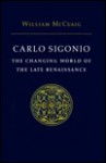 Carlo Sigonio: The Changing World Of The Late Renaissance - William McCuaig